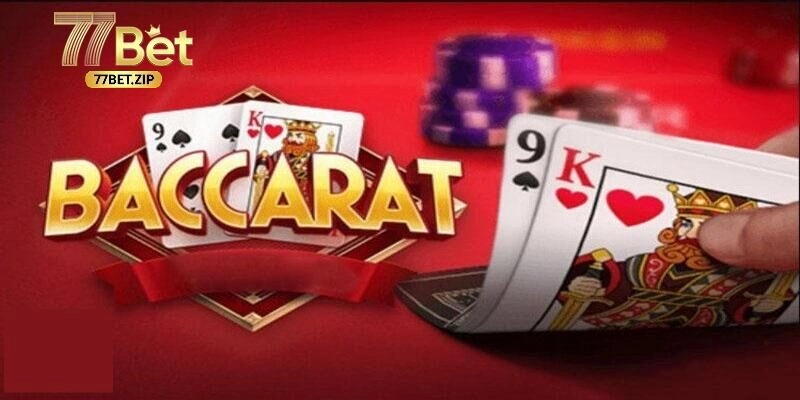 Bỏ Túi Cách Chơi Baccarat Từ Cơ Bản Tới Nâng Cao Tại 77BET
